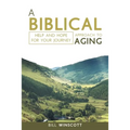 A Biblical Approach to Aging: Help and Hope for Your Journey - Paperback