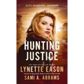 Hunting Justice: An Elite Guardians Novel - Hardcover
