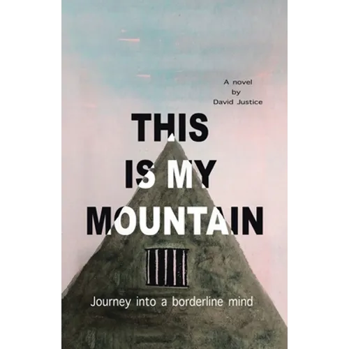This Is My Mountain: Journey into a Borderline Mind - Paperback