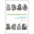 The Philosophical Animal: On Zoopoetics and Interspecies Cosmopolitanism - Hardcover
