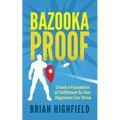 Bazooka Proof: Create a Foundation of Fulfillment So Your Happiness Can Thrive - Paperback