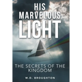 His Marvelous Light: The Secrets of the Kingdom - Hardcover