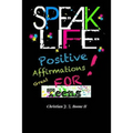 Speak Life: Positive Affirmations: For Teens - Paperback
