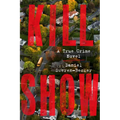 Kill Show: A True Crime Novel - Paperback