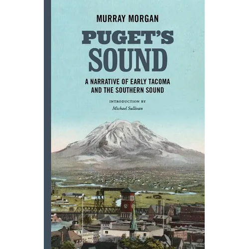 Puget's Sound: A Narrative of Early Tacoma and the Southern Sound - Paperback