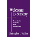 Welcome to Sunday: An Introduction to Worship in the Episcopal Church - Paperback