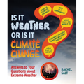 Is It Weather or Is It Climate Change?: Answers to Your Questions about Extreme Weather - Paperback