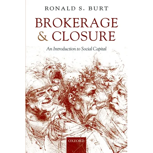 Brokerage and Closure: An Introduction to Social Capital - Paperback