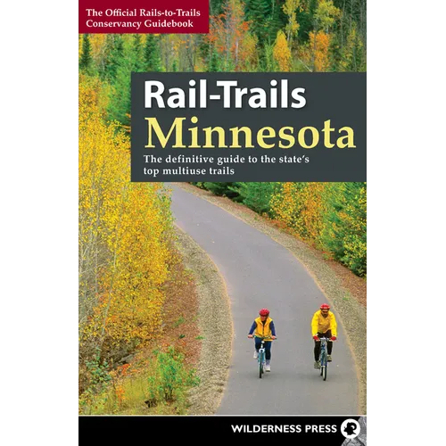 Rail-Trails Minnesota: The Definitive Guide to the State's Best Multiuse Trails - Paperback