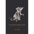 How Economics Shapes Science - Paperback