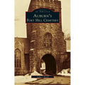 Auburn's Fort Hill Cemetery - Hardcover