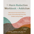 The Harm Reduction Workbook for Addiction: Motivational Interviewing Skills to Create a Personalized Recovery Plan and Make Lasting Change - Paperback