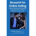 Blueprint for Online Dating: Smart Woman's Guide to Finding Quality Men - Paperback