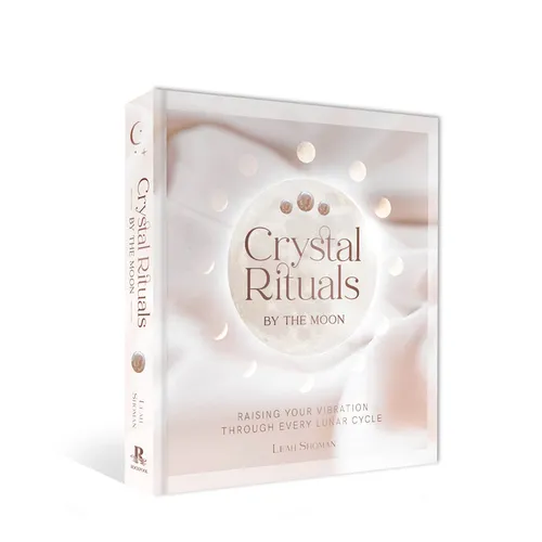 Crystal Rituals by the Moon: Raising Your Vibration Through Every Cycle - Hardcover