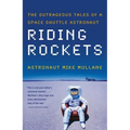Riding Rockets: The Outrageous Tales of a Space Shuttle Astronaut - Paperback