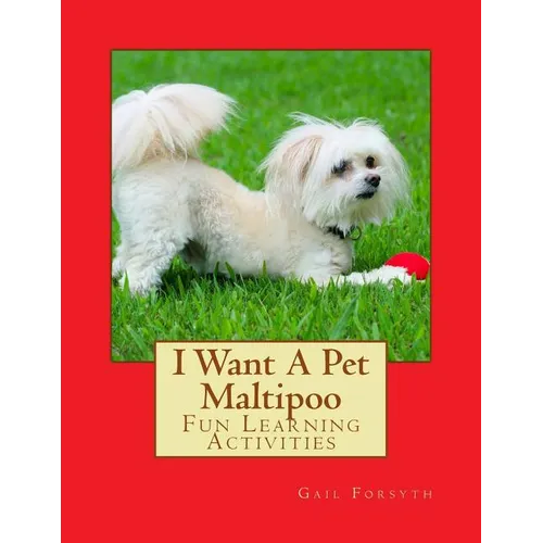 I Want A Pet Maltipoo: Fun Learning Activities - Paperback