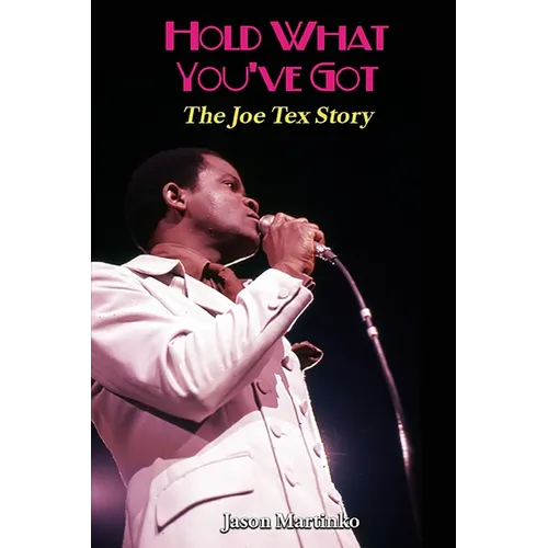 Hold What You've Got: The Joe Tex Story - Paperback