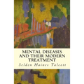 Mental Diseases and Their Modern Treatment - Paperback
