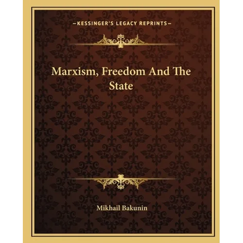 Marxism, Freedom And The State - Paperback