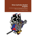 Nine Cylinder Radial Engine: A Drafting Project for Senior Engineers and Mechanical Drafting Students - Hardcover