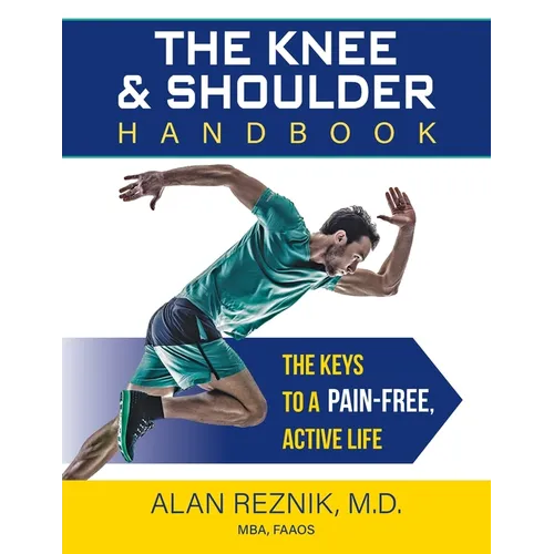 The Knee and Shoulder Handbook: The Keys to a Pain-Free, Active Life - Paperback