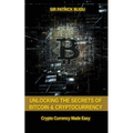 Unlocking The Secrets Of Bitcoin And Cryptocurrency: Crypto Currency Made Easy - Paperback