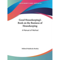 Good Housekeeping's Book on the Business of Housekeeping: A Manual of Method - Paperback