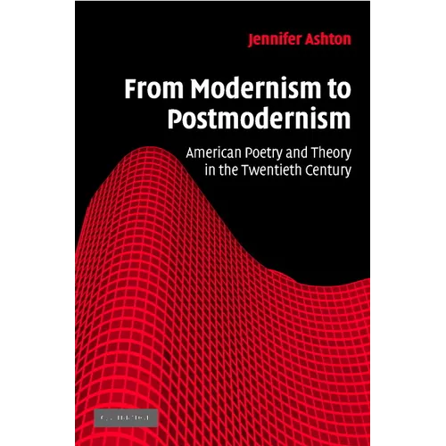 From Modernism to Postmodernism: American Poetry and Theory in the Twentieth Century - Hardcover