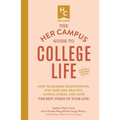 The Her Campus Guide to College Life, Updated and Expanded Edition: How to Manage Relationships, Stay Safe and Healthy, Handle Stress, and Have the Be - Paperback