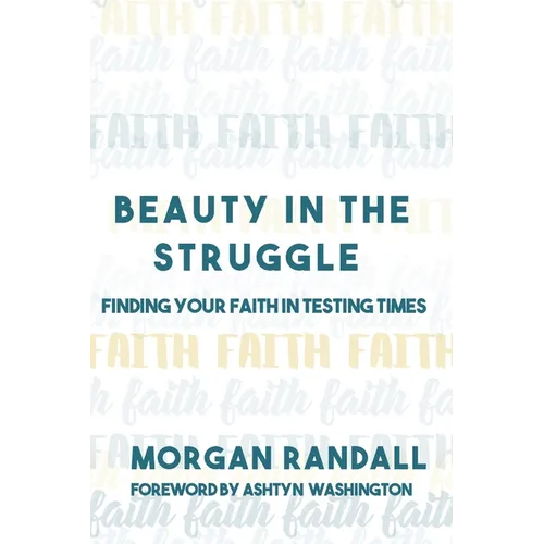 Beauty In The Struggle: Finding Your Faith in Testing Times - Paperback