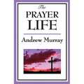 The Prayer Life: A Sublime Book - Paperback