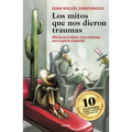 Los Mitos Que Nos Dieron Traumas / The Myths That Traumatized Us - Paperback