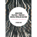 Analysing Politics and Protest in Digital Popular Culture: A Multimodal Introduction - Paperback