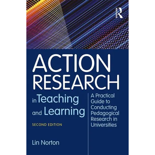 Action Research in Teaching and Learning: A Practical Guide to Conducting Pedagogical Research in Universities - Paperback