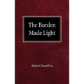 The Burden Made Light - Paperback