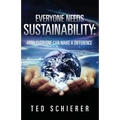 Everyone Needs Sustainability: How Everyone Can Make a Difference - Paperback