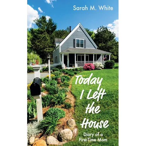 Today I Left the House: Diary of a First-Time Mom - Hardcover