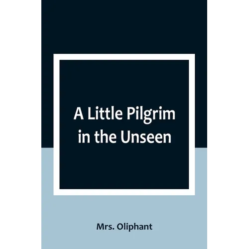 A Little Pilgrim in the Unseen - Paperback