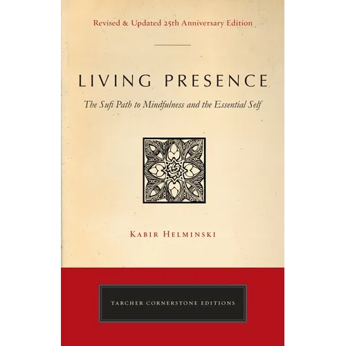 Living Presence (Revised): The Sufi Path to Mindfulness and the Essential Self - Paperback