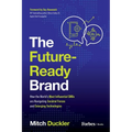 The Future-Ready Brand: How the World's Most Influential CMOS Are Navigating Societal Forces and Emerging Technologies - Paperback