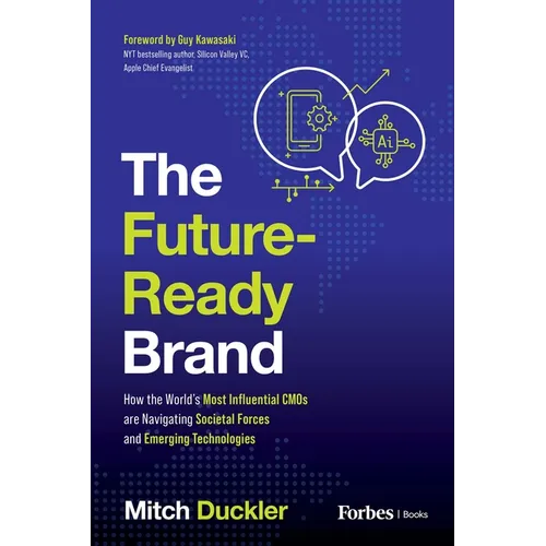The Future-Ready Brand: How the World's Most Influential CMOS Are Navigating Societal Forces and Emerging Technologies - Paperback