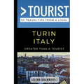 Greater Than a Tourist- Turin Italy: 50 Travel Tips from a Local - Paperback