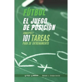 Fútbol. El juego de posición: Concepto y 101 tareas para su entrenamiento - Paperback