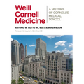 Weill Cornell Medicine: A History of Cornell's Medical School - Hardcover
