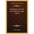 Meditations On The Most Blessed Virgin (1874) - Paperback