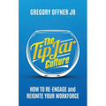 The Tip Jar Culture: How to Re-Engage and Reignite Your Workforce - Paperback
