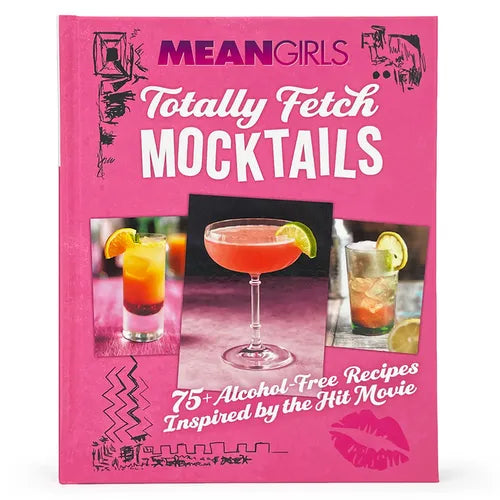 Mean Girls Totally Fetch Mocktails: 75+ Alcohol-Free Recipes Inspired by the Hit Movie - Hardcover