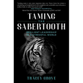 Taming the Sabertooth: Resilient Leadership in a Stressful World - Paperback