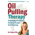 Oil Pulling Therapy: Detoxifying and Healing the Body Through Oral Cleansing - Paperback