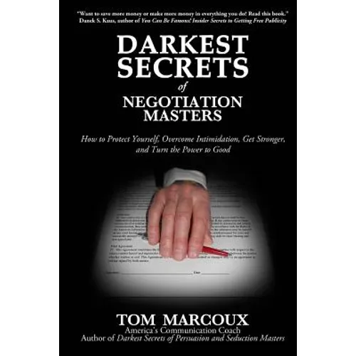 Darkest Secrets of Negotiation Masters: How to Protect Yourself, Overcome Intimidation, Get Stronger, and Turn the Power to Good - Paperback